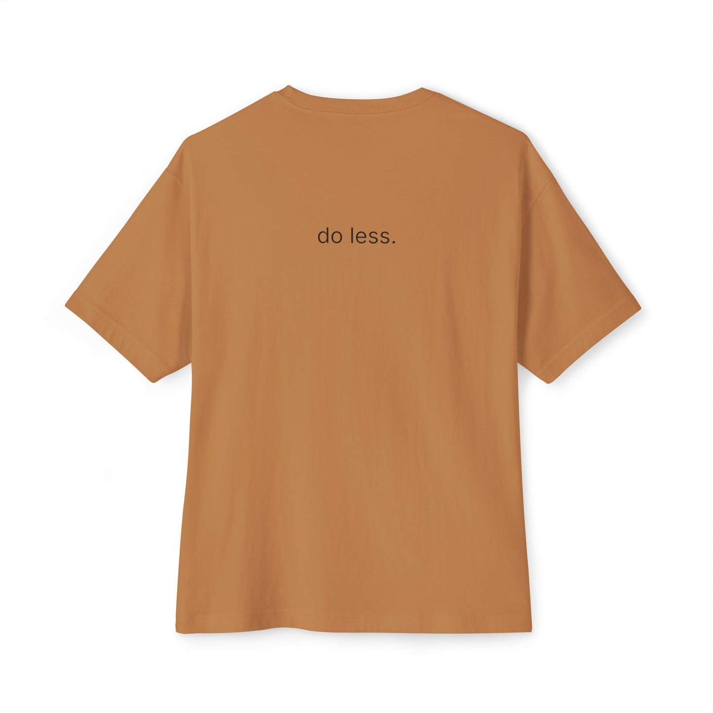 do less. unisex oversized boxy tee