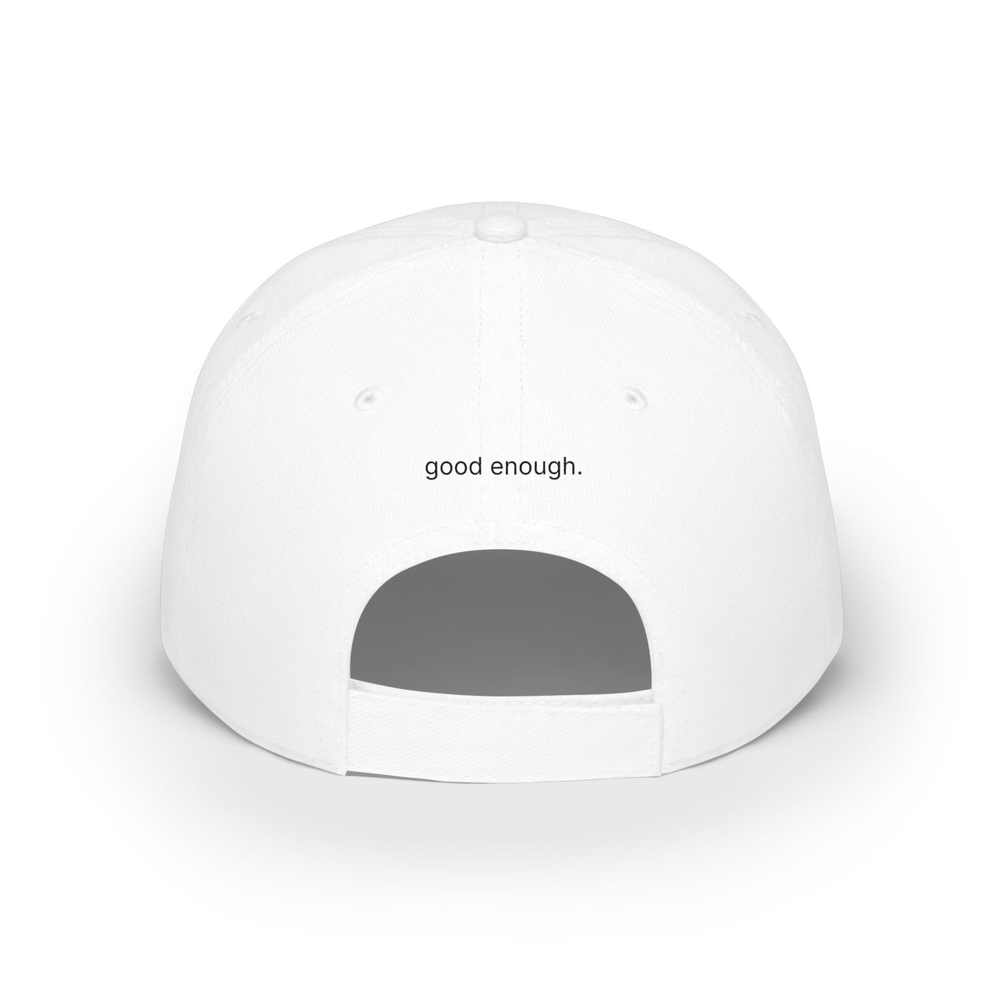good enough. low profile baseball cap