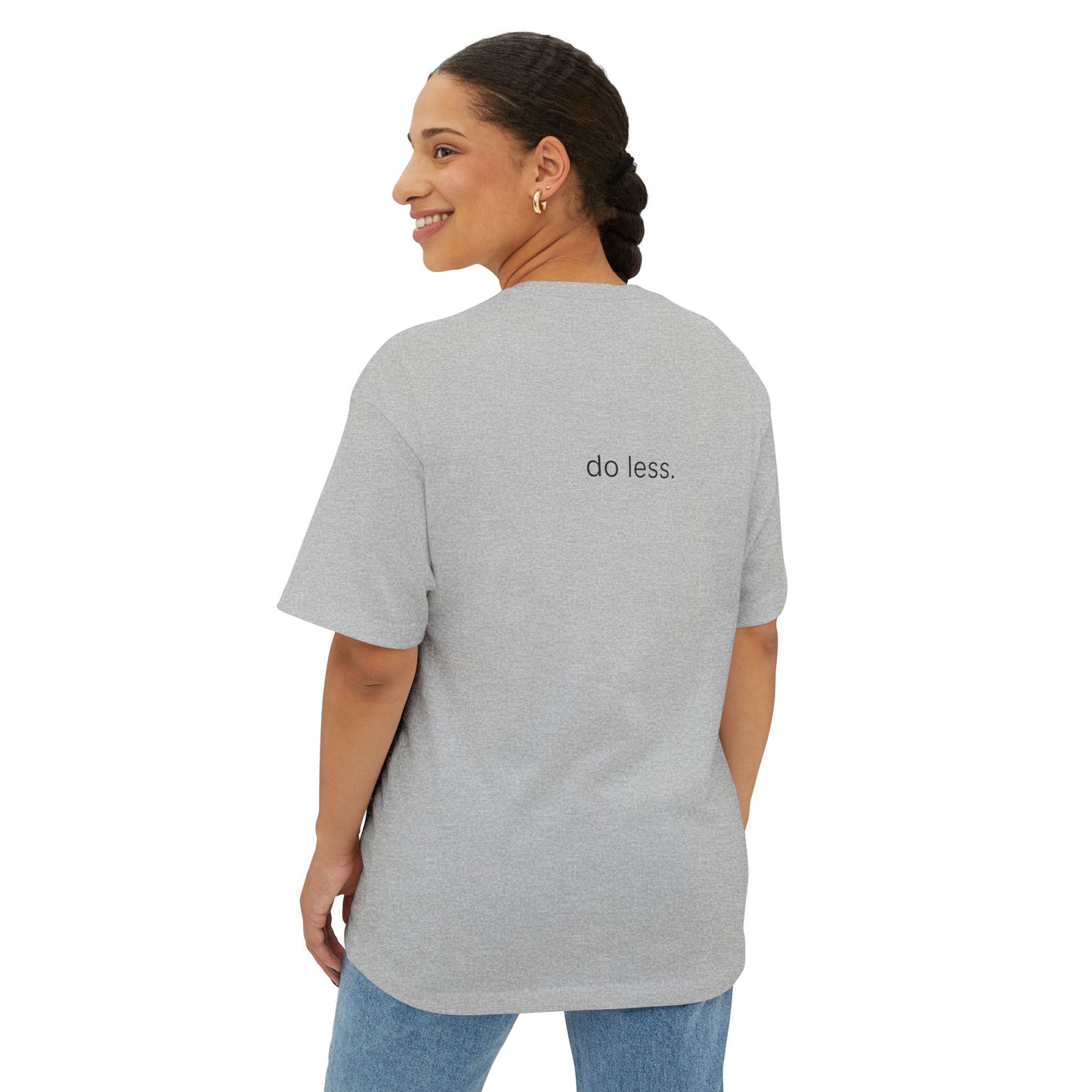 do less. unisex oversized boxy tee