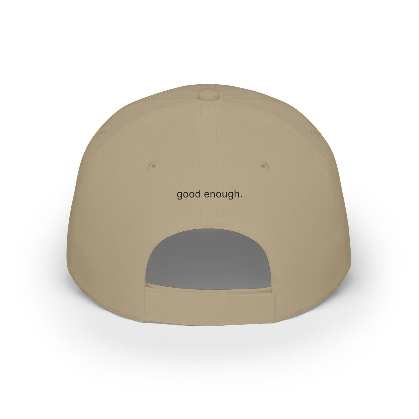 good enough. low profile baseball cap