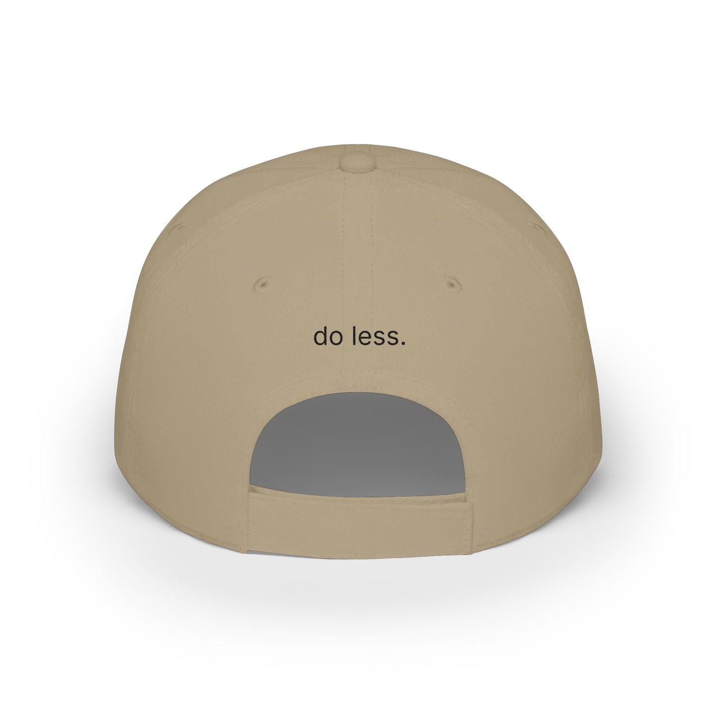do less. low profile baseball cap