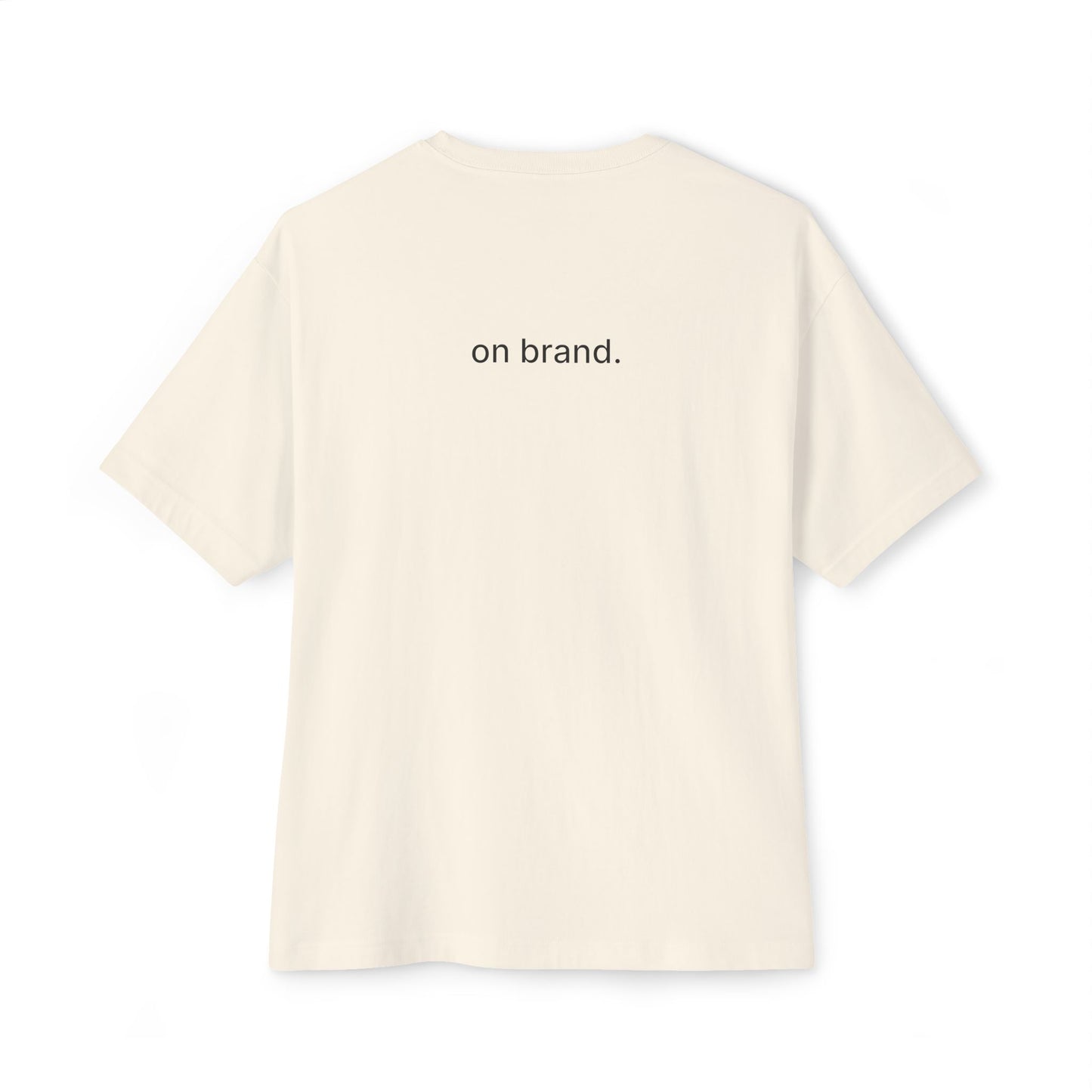 on brand. unisex oversized boxy tee