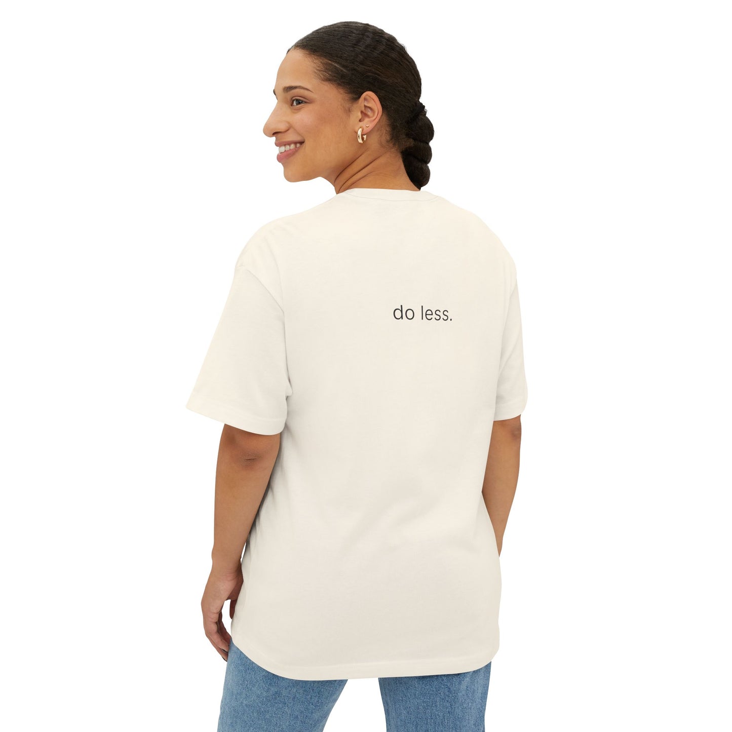 do less. unisex oversized boxy tee